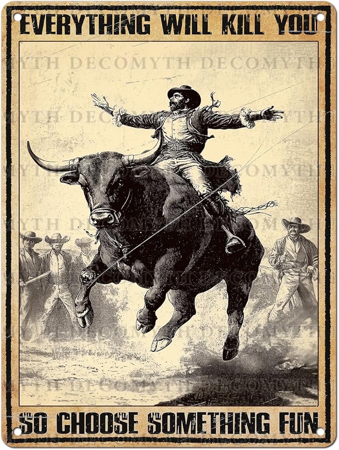 Vintage Cow Tin Sign Everything Will Kill You So Choose Something Fun Retro Cowboy Wall Decor Wall Art Funny Bull Poster Indoor Store Cafe Toilet Kitchen Bar Office Man cave Pubs 12 * 16inch
