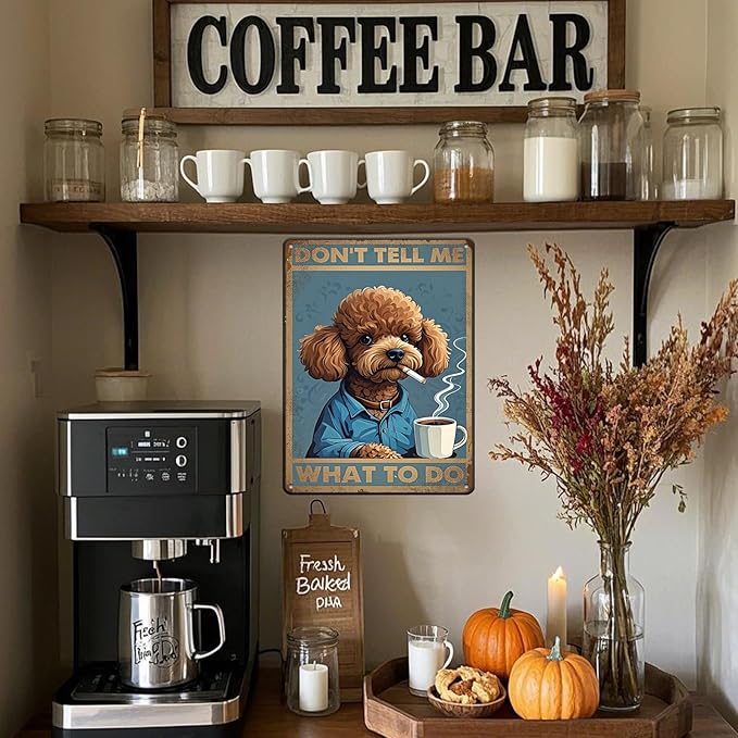 Poodle Dog Vintage Tin Metal Sign Don'T Tell Me What To Do Poster Wall Art Decoration For Home Coffee Shop Garden Kitchen Poster 12x16 Inch