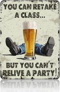 Vintage You Can Retake A Class... But You Can't Relive A Party Metal Tin Sign 12x16 Inch Novelty Beer Party Iron Tin Sign Party Poster Home Kitchen Bar Restaurant Coffee Are Wall Decor