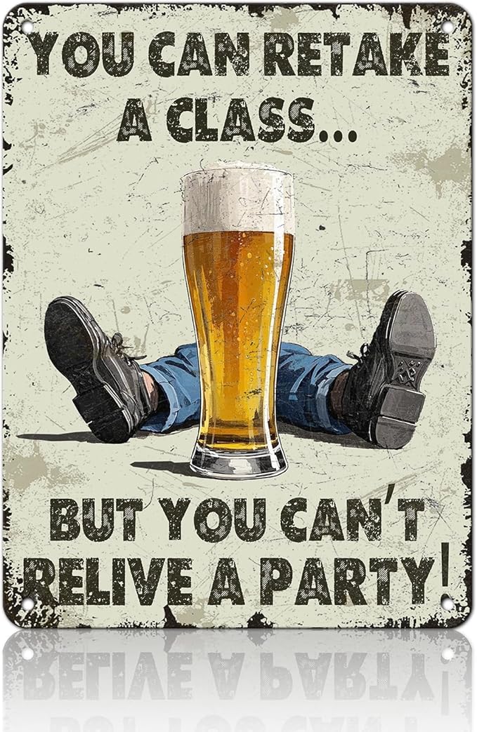 Vintage You Can Retake A Class... But You Can't Relive A Party Metal Tin Sign 12x16 Inch Novelty Beer Party Iron Tin Sign Party Poster Home Kitchen Bar Restaurant Coffee Are Wall Decor