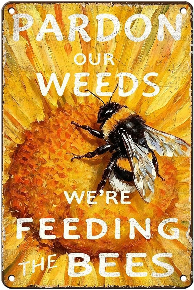 Vintage Bee Tin Sign Pardon Our Weeds We're Feeding The Bees Retro Farm Life Metal Sign Nostalgic Rustic Decorations for Home Farmhouse Yard Garden Plaque Cafe Kitchen 12 * 8In