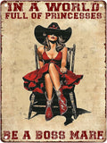 Cowgirl Vintage Metal Sign Cowgirl In A World Full Of Princesses Be A Boss Mare Metal Plaque Cowboy Art Decor for Retro Parlor Yard Courtyard Farm 12X16Inch