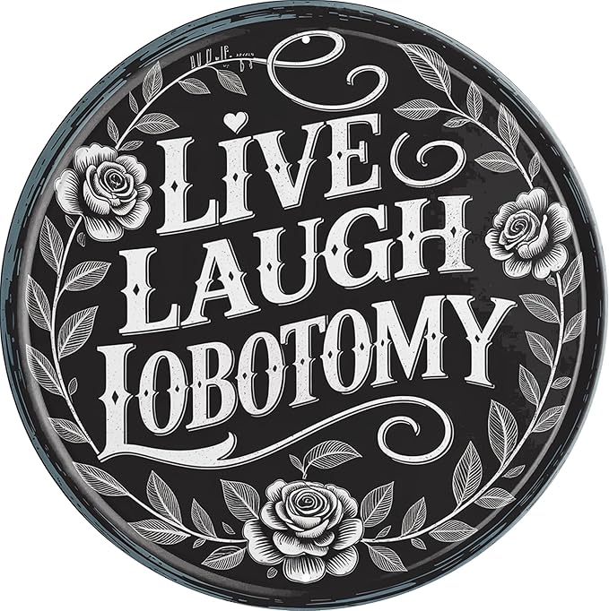 AWISZZZ Live Laugh Lobotomy Metal Sign 8x8in Round Sarcastic Plaque for Bar Wall Decor Dark Humor Gift