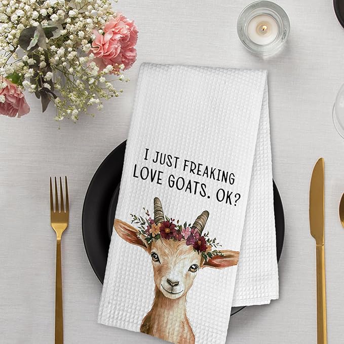 Farmhouse Goat Decor Kitchen Towel and Dish Towel, I Just Freaking Love Goats Ok Hand Towels, Funny Goats Decorative Hand Dish Tea Towels for Bathroom Kitchen,Gifts for Goat Lovers 16x24