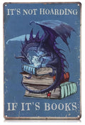 It's Not Hoarding If It's Books Metal Sign – Dragon Wall Art, Durable Non-Fade Tin Sign, Funny Vintage Dragon Wall Decor 8x12", Great Valentines Day Gifts for Book Lovers, Bedroom, Cafe, Library Decor
