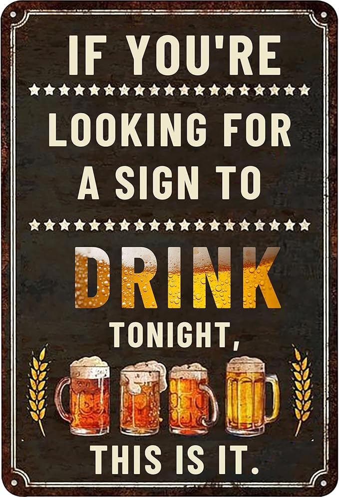 Funny Bar Signs If You're Looking for A Sign to Drink Tonight-Garage Gifts for Men,Funny Signs for Home Decor Bar Pub Club Garage Man Cave Decor 8 X 12 Inches