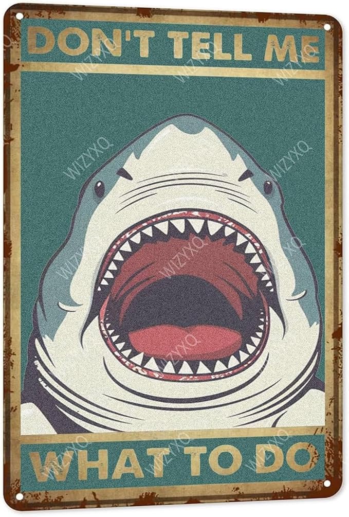 Metal Signs Don't Tell Me What To Do Shark Sign Vintage Aluminum Tin Sign for Home Office Kitchen Bar Cafe Garden Bathroom Wall Decor 12x8 Inch