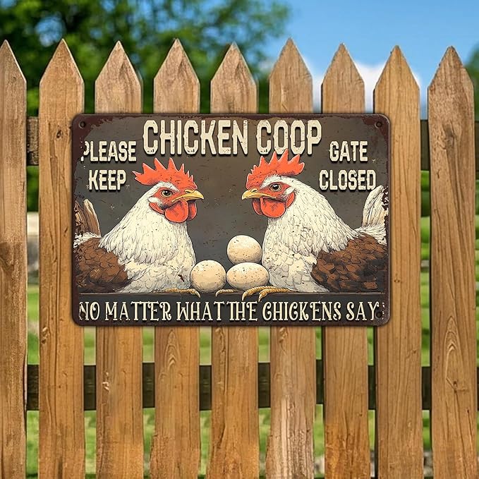 Funny Chicken Signs Chicken Coop Please Keep Gate Closed No Matter What The Chickens Say Aluminium Sign Home Ktichen Farm Metal Chicken Signs Decor 12x16 Inch Chicken Metal Tin Signs Poster
