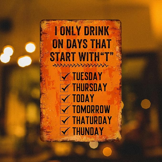 Cenacle Humorous Decorative Signs 8x12 Inch Metal Retro Wall Decor I Only Drink On Days That Start With T