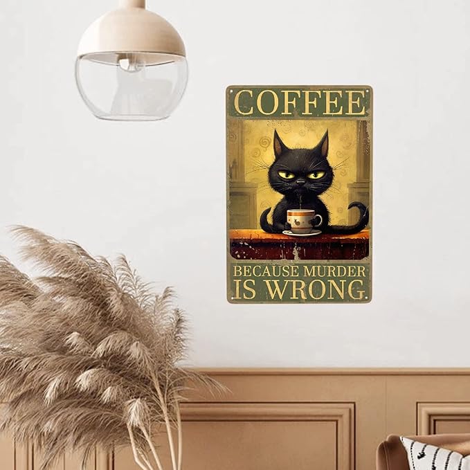JOCASA Retro Black Cat Coffee Vintage Metal Tin Sign Kitchen Wall Decor- Because Murder Is Wrong Aluminum Metal Poster Sign for Cafe, Bar, Bedroom, Funny Signs Gift,12''x 8''