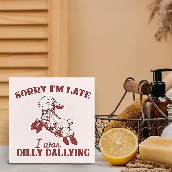 Funny Sheep Wooden Signs - Sheep Gifts for Women, Sheep Decor, Gifts for Sheep Lovers, Retro Sorry I‘m Late I Was Dilly Dallying Room Decor Wooden Signs for Shelf Desk Table 5x5