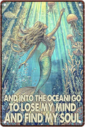 Funny Mermaid Vintage Tin Sign And Into The Ocean I Go To Lose My Mind And Find My Soul Metal Signs for Mermaid Poster Ocean Art Wall Decor Signs 8X12Inch