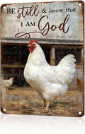Chicken Signs Rooster Kitchen Decor Be Still And Know That I Am God Tin Signs Vintage Coop Metal Decor Rustic Wall Art For Home Farmhouse Farm Room Poultry House Yard Cafe 16 * 12 In