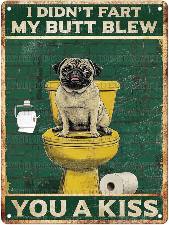 Vintage Pug Dog Tin Sign I Didn't Fart My Butt Blew You A Kiss Retro Wall Decor Decorations for Home Funny Dog Lovers Poster Indoor Store Cafe Toilet Bathroom Restroom Bar Pubs 12 * 16inch
