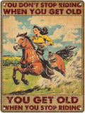 Vintage Cowgirl Tin Sign You Don't Stop Riding When You Get Old Retro Metal Poster Funny Pet Lovers Wall Art Cafe Wall Decor for Kitchen Office Home Bar Plub Club Shop 12 * 16inch