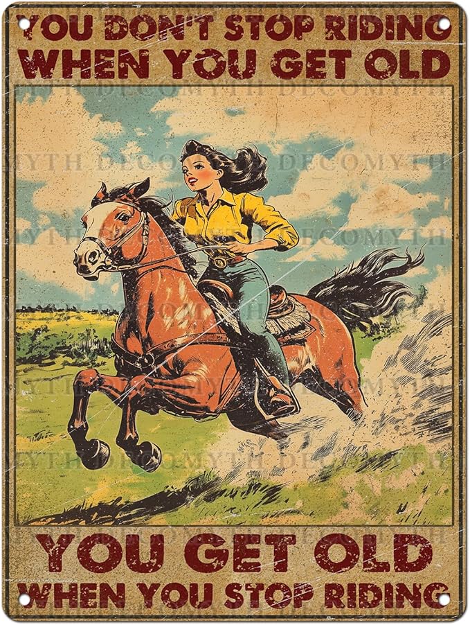 Vintage Cowgirl Tin Sign You Don't Stop Riding When You Get Old Retro Metal Poster Funny Pet Lovers Wall Art Cafe Wall Decor for Kitchen Office Home Bar Plub Club Shop 12 * 16inch