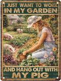 Funny Pig Garden Vintage Tin Sign I Just Want To Work In My Garden And Hang Out With My Pig Metal Sign for Use Indoor Outdoor Patio Decor 12X16Inch