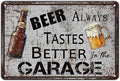 Bar Metal Sign Vintage Beer Always Tastes Better in the Garage Tin Sign 12x8 Inch Beer Metal Poster Wall Decor Home Kitchen Garden Bar Pub Restaurant Garage Man Cave