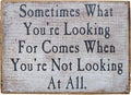 Farmisms 4x3 Inspirational Wooden Rustic Country Signs for Country Farm Living –Sometimes What You're Looking for Comes When You're Not Looking at All –Burlap