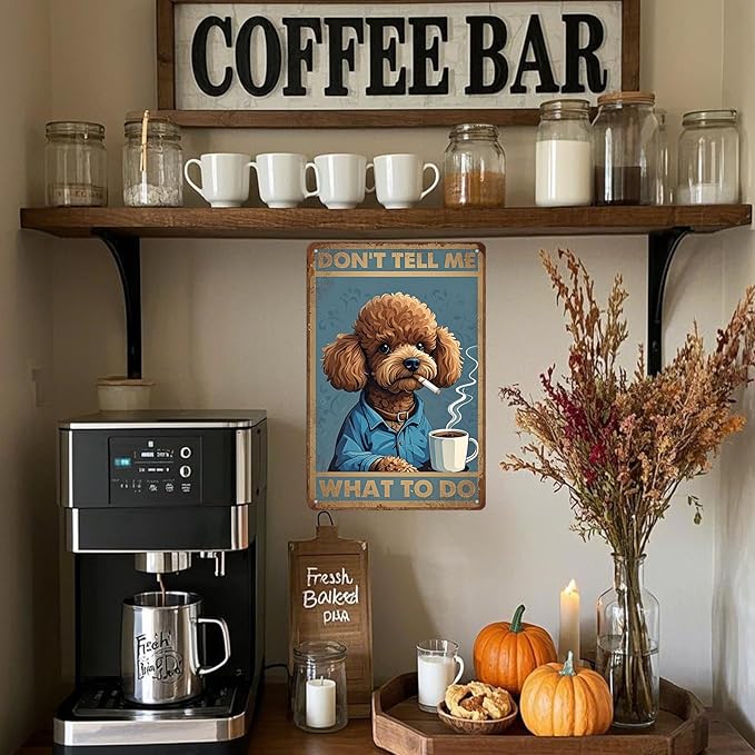 Poodle Dog Vintage Tin Metal Sign Don'T Tell Me What To Do Poster Wall Art Decoration For Home Coffee Shop Garden Kitchen Poster 12x8 Inch