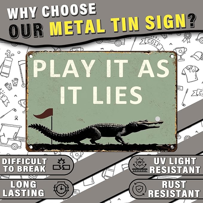 Golf Metal Sign Play It As It Lies Funny Tin Sign Golf Accessory Clubhouse Decor Man Cave Sports Bar Wall Art 8x12 Inch