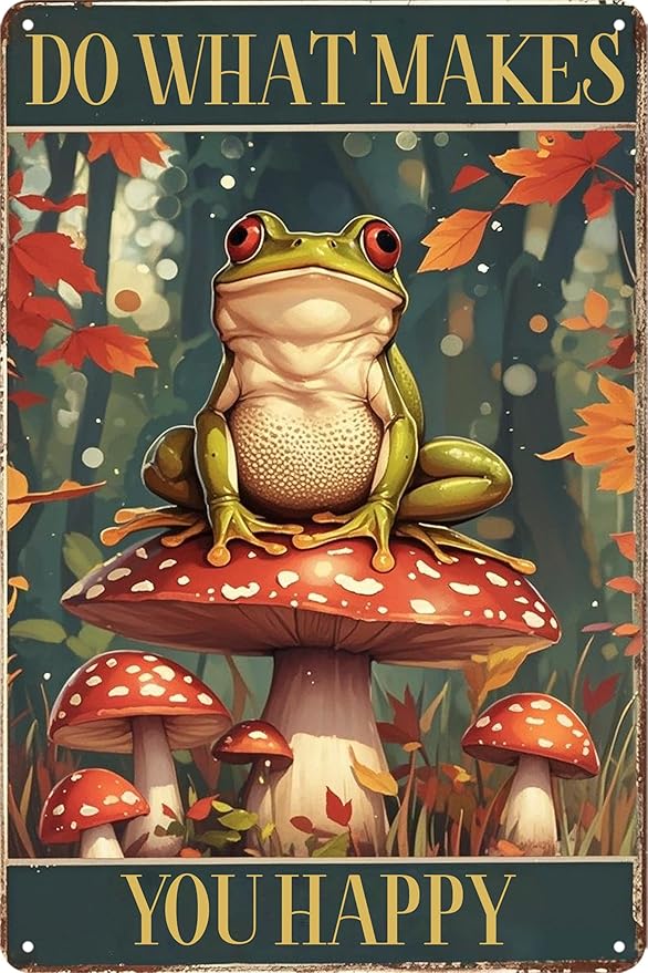 Vintage Metal Tin Signs Mushroom Decorations Whimsical Wall Decor Funny Frog Mushroom Gift Do What Makes You Happy Sign Hanging Cottagecore Mushroom Wall Decorations Frog Mushroom Tin Sign Vintage 8x12 Inch