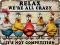 Funny Chicken Coop Sign Relax We're All Crazy! It's Not Competition Metal Farmhouse Wall Decor Vintage Tin Novelty Gift for Hen House 8x12 Inch 12X16Inch