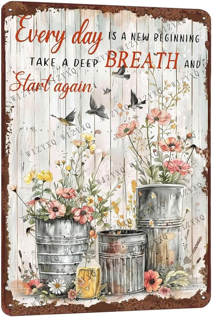 Metal Signs Every Day Is A New Beginning Take A Deep Breath And Start Again Flower Vintage Signs Retro Aluminum Hummingbirds Metal Tin Sign for Home Office Kitchen Bar Cafe Garden Wall Decor 12x8 Inch