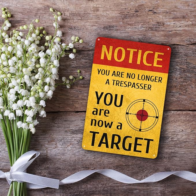Funny Metal Sign Notice You Are No Longer A Trespasser Now a Target Tin Sign For Home Office Living Room Bar Cafe Club Art Wall Decor Hanging Painting 12 X 8 Inch