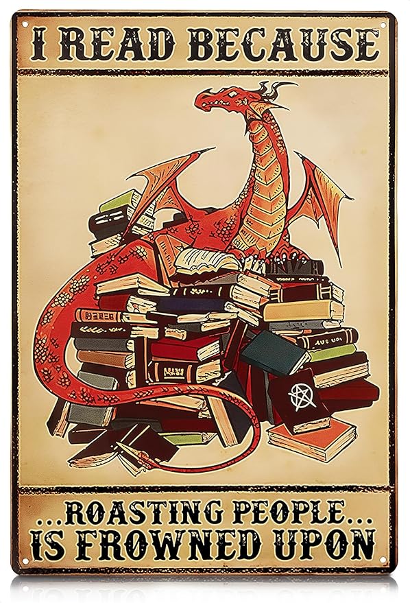 I Read Because Dragon Funny Metal Sign 8x12 Grade Reflective Sheeting Rust Free Aluminum Easy to Mount Pre-Drilled Holes Decor for Home Bedroom Cafe Library Book Lover Room