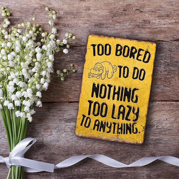 Sloth Animal Lazy To Anything Metal Sign Too Bored To Do Nothing Tin Sign Cute For Home Office Bedrome Bar Cafe Club Wall Decor Hanging Painting 12 X 8 Inch