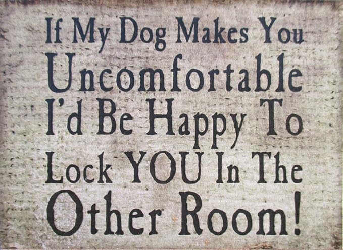 Farmisms 4x3 Inspirational Wooden Rustic Country Signs for Country Farm Living -If My Dog Makes You Uncomfortable I'd Be Happy to Lock You in The Other Room