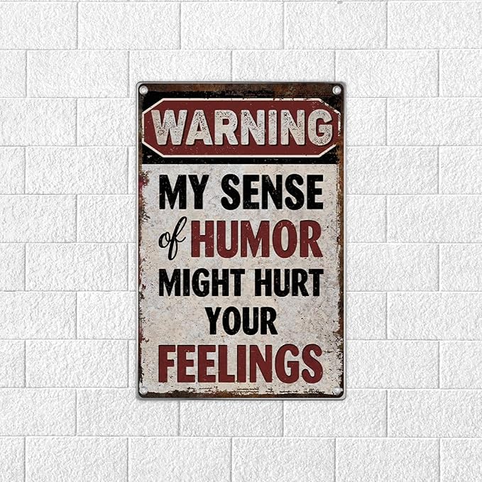 Warning My Sense Of Humor Might Hurt Your Feelings Sign Vintage Metal Wall Decor For Man Cave Garage Bar Home 8 x 12 Inch Aluminum Outdoor Kitchen Art Indoor