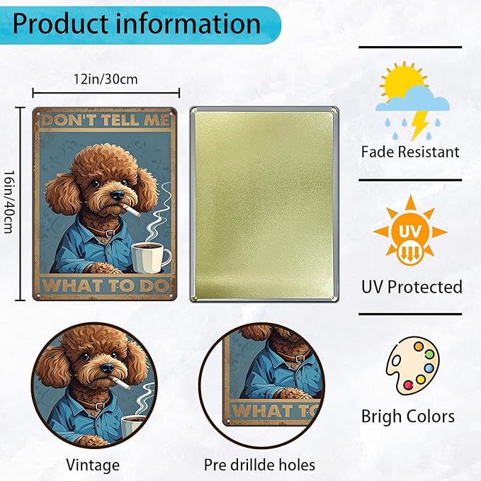 Poodle Dog Vintage Tin Metal Sign Don'T Tell Me What To Do Poster Wall Art Decoration For Home Coffee Shop Garden Kitchen Poster 12x16 Inch