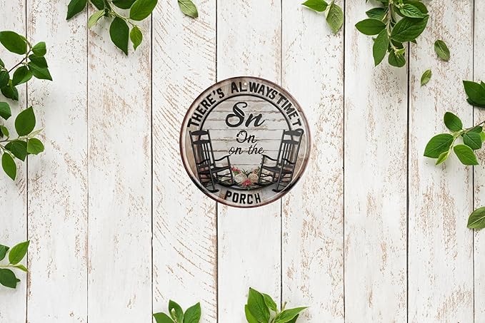 There's Always Time To Sit On On The Porch Vintage Wall Decoration Sign Funny Iron Metal Art 8x8 in for Outdoor Street Yard Porch Garage Home Cafe Bar Club Farm Garden Ar Room Decor