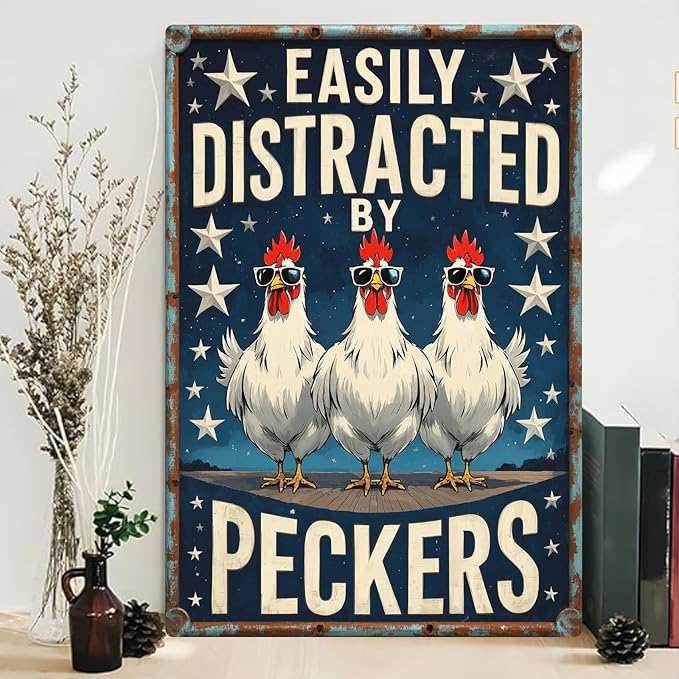 Chicken Retro Tin Sign Vintage Metal Post Wall Art Chicken Decoration for Coops Farms Yard Home Bar Cafe Garage or Office - Thoughtful Chicken Gift Idea - EASILY DISTRACTED PECKERS