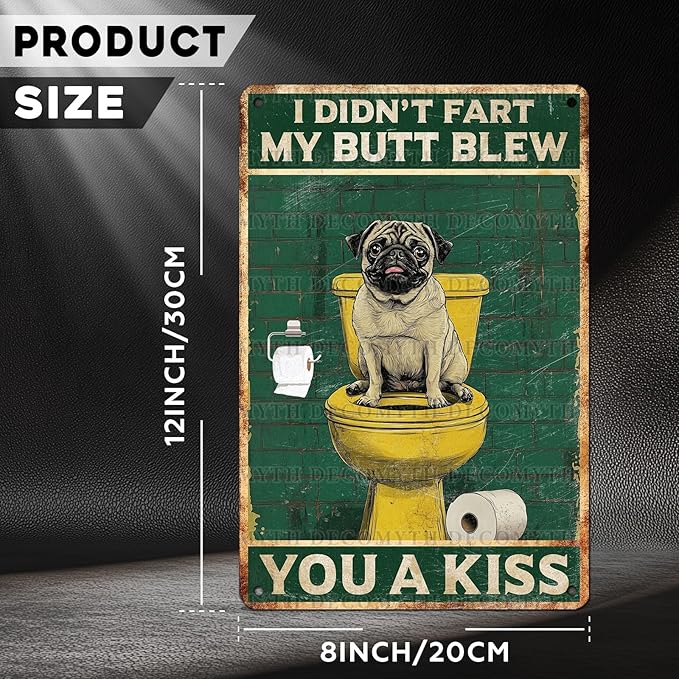 Vintage Pug Dog Tin Sign I Didn't Fart My Butt Blew You A Kiss Retro Wall Decor Decorations for Home Funny Dog Lovers Poster Indoor Store Cafe Toilet Bathroom Restroom Bar Pubs 12 * 8inch