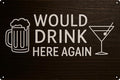 Cool Bar Signs for Home Bar, Metal Man Cave "Would Drink Here Again" Sign, Vintage Beer Wall Decor for Basement, Garage, Outdoor, Alcohol Gifts for Men - 12x8 Inches