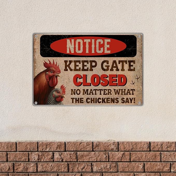 Notice Chicken Coop Sign Funny Outdoor Farm Decor Keep Gate Closed No Matter What The Chickens Say Metal 12 x 8 Inch Rustic Style Easy To Hang Home Metal Wall Kitchen Art