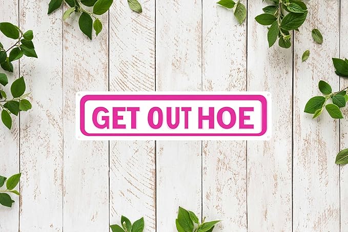 Get Out Hoe Metal Sign 4x16in Funny Retro Plaque for Yard Bathroom Garage Bar Kitchen Decor Cool Room Accessories