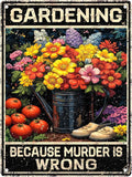 Vintage Garden Metal Sign Gardening Because Murder Is Wrong Metal Poster Home Garden Coffee Office Bar Pub Retro Aluminium Sign Art Wall Decor Plaque 16x12 Inch