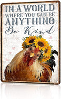 Chicken Metal Sign Chicken Coop Metal Decor In A World Where You Can Be Anything Be Kind Tin Signs Vintage Farmhouse Poster Rustic Wall Decor For Home Farm Office Cafe Bar 16 * 12 In