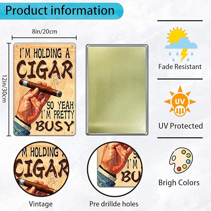 Cigar Metal Sign Wall Art Decor I'M Holding A Cigar So Yeah I'M Pretty Busy Tin Poster Home Office Lounge Bar Pub Garage Decor 12x8 Inch