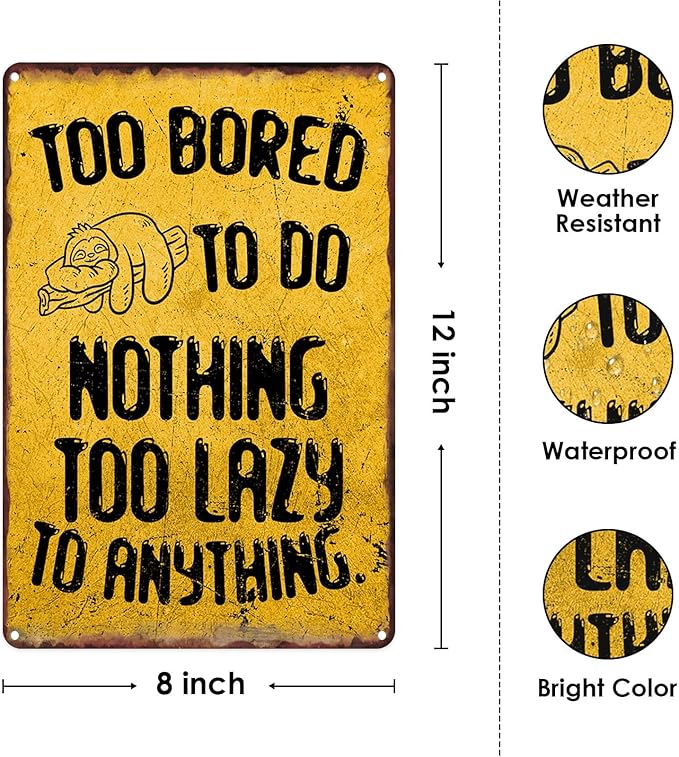 Sloth Animal Lazy To Anything Metal Sign Too Bored To Do Nothing Tin Sign Cute For Home Office Bedrome Bar Cafe Club Wall Decor Hanging Painting 12 X 8 Inch