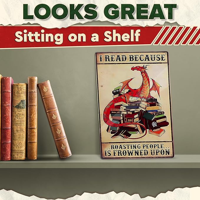 I Read Because Metal Sign – Dragon Wall Art, Durable Non-Fade Tin Sign, Funny Vintage Dragon Wall Decor, Easy to Install 8x12" Bedroom, Cafe, Library Decor, Great Valentines Day Gifts for Book Lovers