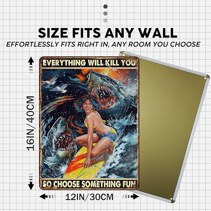 Vintage Girl And Shark Tin Sign Everything Will Kill You So Choose Something Fun Retro Beach House Metal Poster Wall Decor Funny Nostalgic Metal Sign For Pool Cafe Bar Seaside 16 * 12In