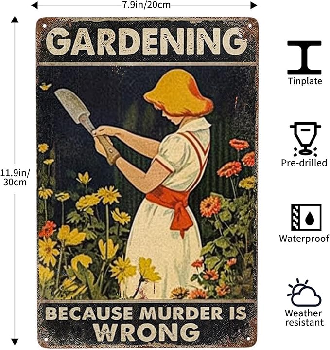 JOCASA Gardening Vintage Metal Poster Sign Decor-Because Murder Is Wrong Gardening Lover Gift Retro Aluminum Metal Tin Sign for Home Bedroom Gardening Wall Decoration Plaques, 12''x 8''