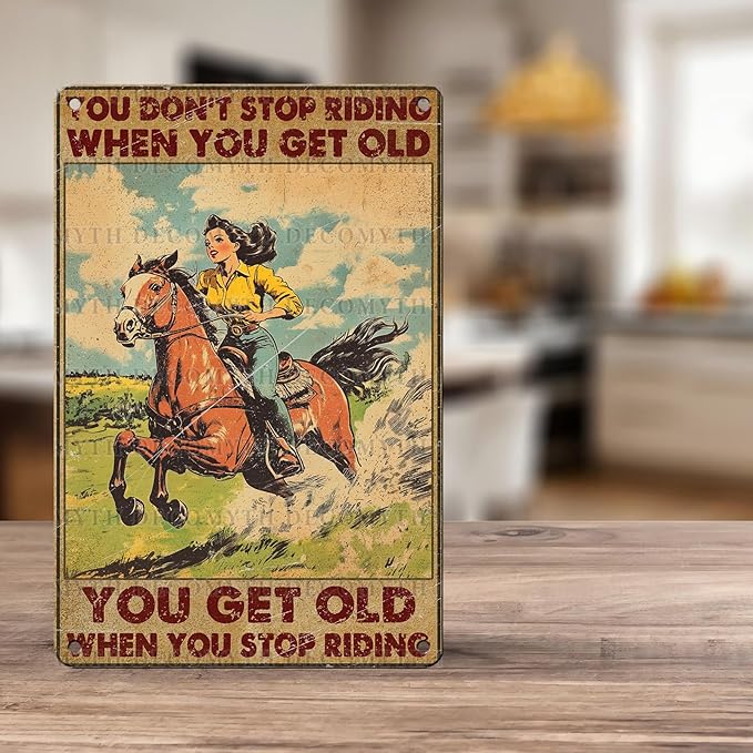 Vintage Cowgirl Tin Sign You Don't Stop Riding When You Get Old Retro Metal Poster Funny Pet Lovers Wall Art Cafe Wall Decor for Kitchen Office Home Bar Plub Club Shop 12 * 8inch