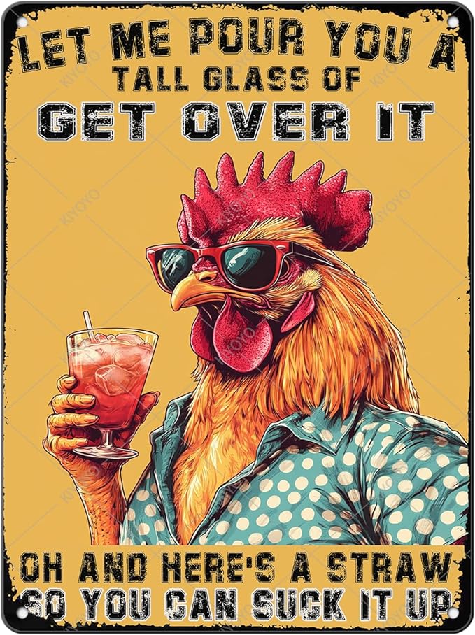 Chicken Coop Wall Decor Metal Tin Sign Chicken Decor Sign Let Me Pour You A Tall Glass of Get Over It for Home Cafe Bar Cave Farm Wall Art 16x12 Inch