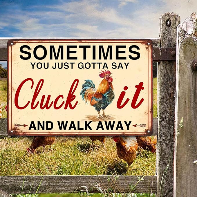 Sometimes You Just Gotta Say Cluck It and Walk Away Metal Tin Sign Funny Retro Chicken Coop Accessories Farmhouse Home Kitchen Wall Art Decor 8x12 Inch